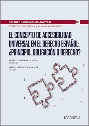 CONCEPTO DE ACCESIBILIDAD UNIVERSAL EN EL DERECHO ESPAÑOL, EL : ¿PRINCIPIO, OBLIGACIÓN O DERECHO? | 9788410852112 | MOLINA GARCIA, MARIA JOSE