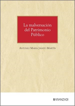 MALVERSACIÓN DEL PATRIMONIO PÚBLICO, LA | 9788410852198 | JAVATO MARTIN, ANTONIO MARIA