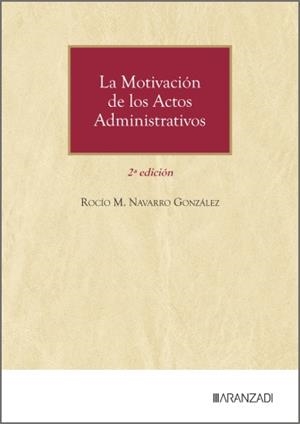 MOTIVACIÓN DE LOS ACTOS ADMINISTRATIVOS, LA (2A EDICIÓN) | 9788411625722 | NAVARRO GONZALEZ, ROCIO M.