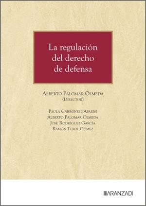 REGULACIÓN DEL DERECHO DE DEFENSA, LA | 9788410852075 | PALOMAR OLMEDA, ALBERTO / CARBONELL, PAULA