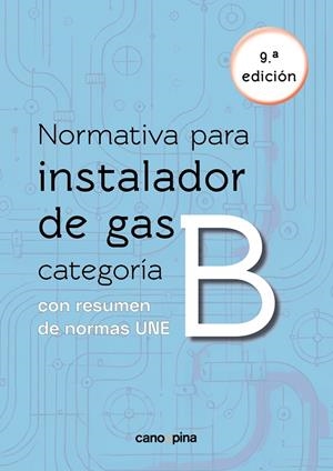 NORMATIVA PARA INSTALADOR DE GAS CATEGORIA B (9 ED.) | 9788418430893 | CANO PINA, JOSÉ