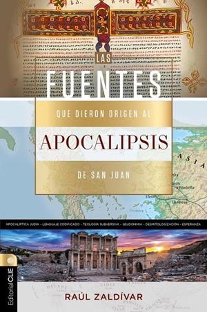 FUENTES QUE DIERON ORIGEN AL APOCALIPSIS DE SAN JUAN | 9788419779724 | ZALDIVAR, RAUL