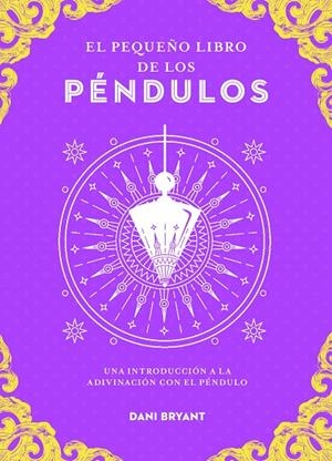 PEQUEÑO LIBRO DE LOS PENDULOS, EL | 9788441444416 | BRYANT, DANI