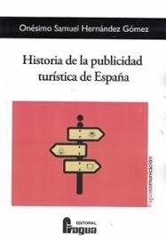 HISTORIA DE LA PUBLICIDAD TURISTICA DE ESPAÑA | 9791399002041 | HERNANDEZ GOMEZ, ONESIMO SAMUEL