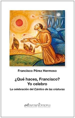 QUE HACES, FRANCISCO? YO CELEBRO | 9788472403499 | PEREZ HERMOSO, FRANCISCO