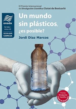 MUNDO SIN PLÁSTICOS, ¿ES POSIBLE?, UN | 9788410259560 | DIAZ MARCOS, JORDI