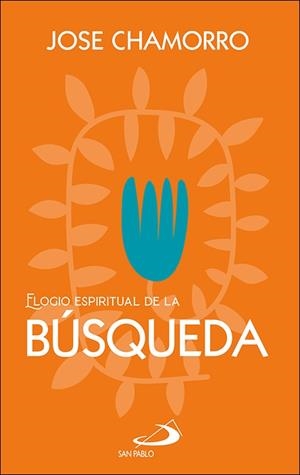 ELOGIO ESPIRITUAL DE LA BUSQUEDA | 9788428573863 | CHAMORRO GARCIA, JOSÉ
