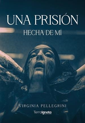 PRISIÓN HECHA DE MÍ, UNA | 9788412974034 | PELLEGRINI, VIRGINIA