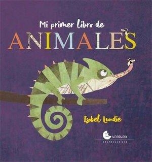 MI PRIMER LIBRO DE ANIMALES | 9788412981544 | LUNDIE, ISOBEL