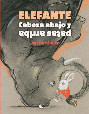ELEFANTE CABEZA ABAJO Y PATAS ARRIBA | 9788412981582 | DE KINDER, JAN