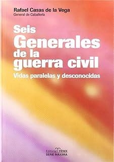 SEIS GENERALES DE LA GUERRA CIVIL | 9788488787248 | CASAS DE LA VEGA, RAFAEL