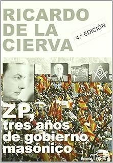 ZP TRES AÑOS DE GOBIERNO MASÓNICO | 9788488787552 | CIERVA, RICARDO DE LA