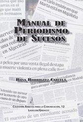 MANUAL DE PERIODISMO DE SUCESOS | 9788494306761 | RODRIGUEZ CARCELA, ROSA