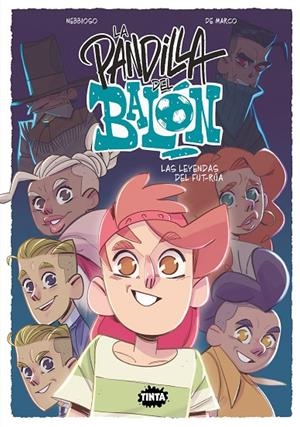 PANDILLA DEL BALÓN 02, LA : LAS LEYENDAS DEL FUT-RÚA | 9788491427841 | NEBBIOSO, ENRICO