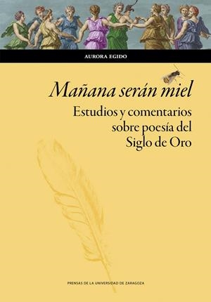 MAÑANA SERÁN MIEL. ESTUDIOS Y COMENTARIOS SOBRE POESÍA DEL SIGLO DE ORO | 9791387705275 | EGIDO, AURORA