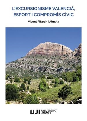 EXCURSIONISME VALENCIÀ, ESPORT I COMPROMÍS CÍVIC, L' | 9788410349445 | PITARCH, VICENÇ