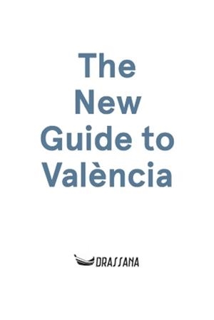 NEW GUIDE TO VALENCIA, THE | 9788494473227 | MOLINS, VICENT / MARRADES, RAMON