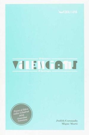 IL·LUSTRES VALENCIANS IL·LUSTRATS | 9788494473265 | MARTI, MIGUE / CORONADO, JUDITH