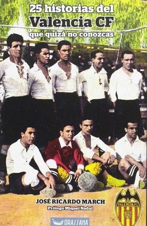 25 HISTORIAS DEL VALENCIA CF QUE QUIZA NO CONOZCAS | 9788494473159 | RICARDO MARCH, JOSE