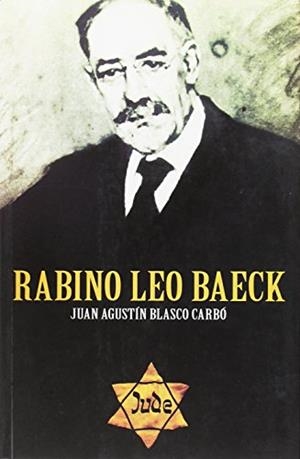 RABINO LEO BAECK | 9788494473197 | BLASCO CARBO, JUAN AGUSTIN