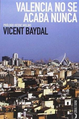 VALENCIA NO SE ACABA NUNCA | 9788494614309 | BAYDAL I SALA, VICENT