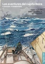 AVENTURES DEL CAPITA BOIRA A EIVISSA I FORMENTERA, LES | 9788494862731 | FORNES, TONO