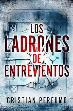 LADRONES DE ENTREVIENTOS, LOS | 9789872697853 | PERFUMO, CRISTIAN