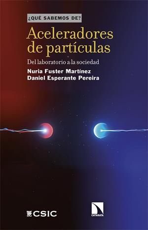 ACELERADORES DE PARTÍCULAS | 9788410673793 | ESPERANTE PEREIRA, DANIEL / FUSTER MARTÍNEZ, NÚRIA