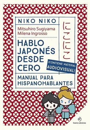 NIKO NIKO. HABLO JAPONÉS DESDE CERO | 9788410346710 | INGROSSO, MILENA / SUGIYAMA, MITSUHIRO