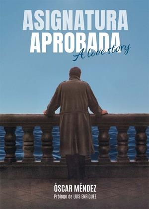 ASIGNATURA APROBADA. A LOVE STORY | 9788410247352 | MENDEZ, OSCAR