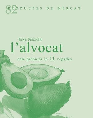 ALVOCAT, L'. com prepara-ho 11 vegades | 9788412955644 | FISCHER, JANE