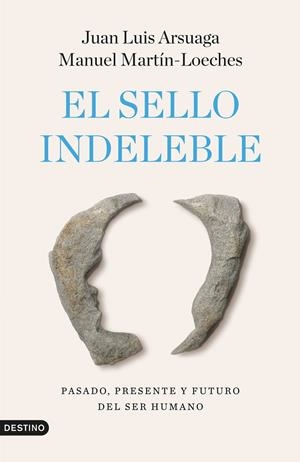 SELLO INDELEBLE, EL | 9788423368242 | ARSUAGA, JUAN LUIS/MARTÍN-LOECHES, MANUEL