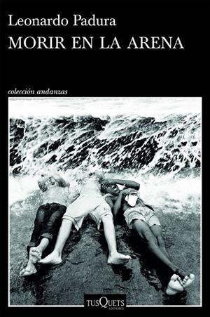 MORIR EN LA ARENA | 9788411076630 | PADURA, LEONARDO
