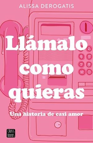 LLÁMALO COMO QUIERAS | 9788408307327 | DEROGATIS, ALISSA