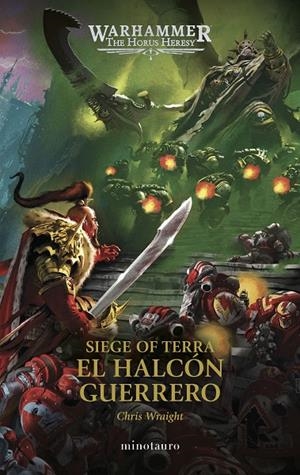 HORUS HERESY, THE : SIEGE OF TERRA 06. EL HALCÓN GUERRERO | 9788445018972 | WRAIGHT, CHRIS
