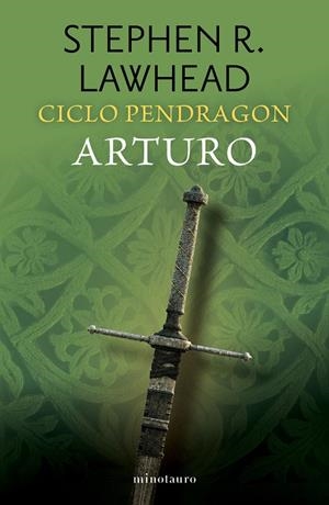 CICLO PENDRAGON 03. ARTURO | 9788445018941 | LAWHEAD, STEPHEN R.
