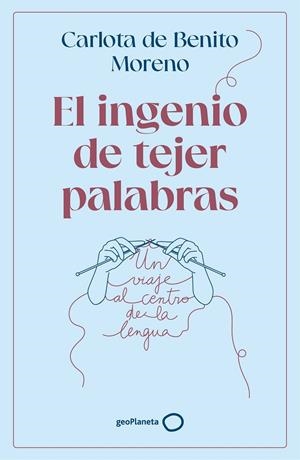 INGENIO DE TEJER PALABRAS, EL | 9788408302568 | BENITO MORENO, CARLOTA DE