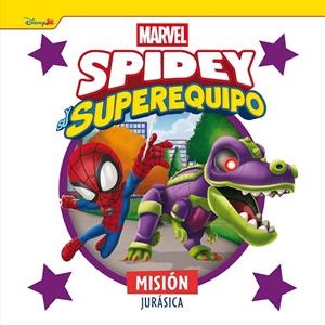 SPIDEY Y SU SUPEREQUIPO. MISIÓN JURÁSICA | 9788410362222 | MARVEL