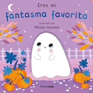 ERES MI FANTASMA FAVORITO. LIBRO DE CARTÓN CON TROQUELES | 9788408291237 | EDWARDS, NICOLA/MARSHALL, NATALIE