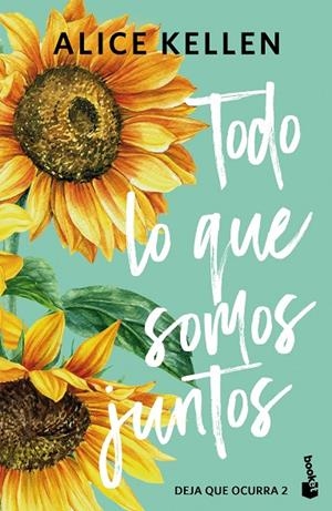 TODO LO QUE SOMOS JUNTOS (DEJA QUE OCURRA 2) | 9788408308072 | KELLEN, ALICE