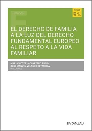 DERECHO DE FAMILIA A LA LUZ DEL DERECHO FUNDAMENTAL EUROPEO AL RESPETO A LA VIDA FAMILIAR | 9788410852051 | CUARTERO RUBIO, MARIA VICTORIA / VELASCO, JOSE MANUEL