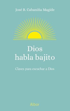 DIOS HABLA BAJITO | 9788413684741 | CABANIÑA MAGIDE, JOSÉ BENITO
