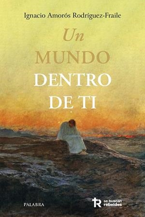MUNDO DENTRO DE TI, UN | 9788413684772 | AMOROS RODRIGUEZ-FRAILE, IGNACIO