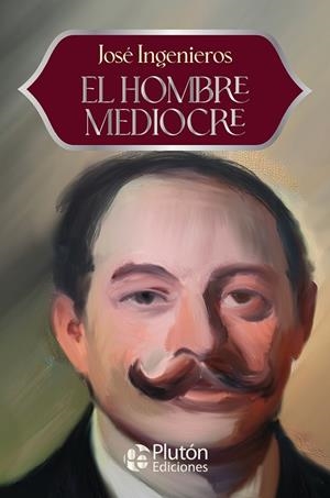 HOMBRE MEDIOCRE, EL | 9791387692193 | INGENIEROS, JOSE