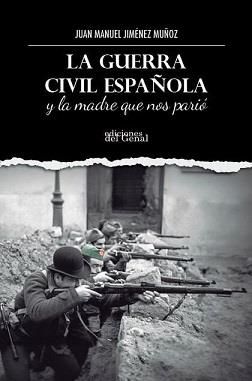 GUERRA CIVIL ESPAÑOLA Y LA MADRE QUE NOS PARIÓ, LA | 9791387577193 | JIMÉNEZ MUÑOZ, JUAN MANUEL