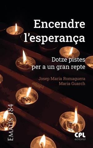 ENCENDRE L'ESPERANÇA. DOTZE PISTES PER A UN GRAN REPTE | 9788491657033 | ROMAGUERA BACH, JOSEP MARIA / GUARCH I PARERA, MARIA