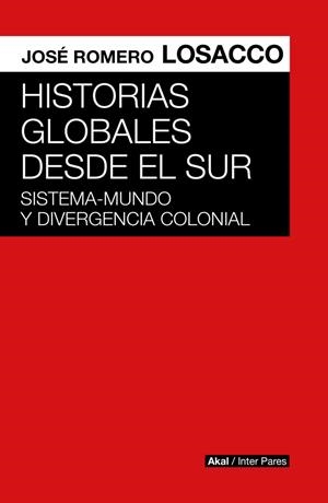 HISTORIAS GLOBALES DESDE EL SUR | 9786078898794 | ROMERO LOSACCO, JOSE