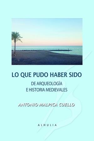 LO QUE PUDO HABER SIDO | 9791399028171 | MALPICA CUELLO, ANTONIO