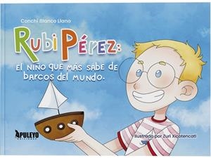 RUBI PEREZ : EL NIÑO QUE MAS SABE DE BARCOS DEL MUNDO | 9788410605855 | BLANCO LLANO, CONCHI
