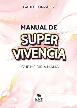 MANUAL DE SUPER-VIVENCIA | 9788468588605 | GONZALEZ CAMPOS, ISABEL